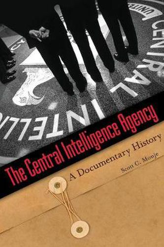 Cover image for The Central Intelligence Agency: A Documentary History