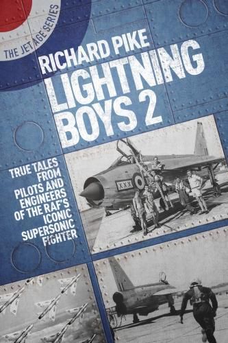 Cover image for Lightning Boys 2: True Tales from Pilots and Engineers of the RAF's Iconic Supersonic Fighter