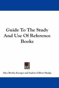 Cover image for Guide to the Study and Use of Reference Books