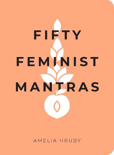 Cover image for Fifty Feminist Mantras: A Yearlong Practice for Cultivating Feminist Consciousness