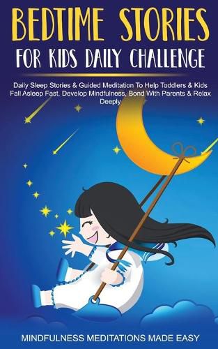 Cover image for Bedtime Stories For Kids Daily Challenge Daily Sleep Stories & Guided Meditation To Help Toddlers& Kids Fall Asleep Fast, Develop Mindfulness, Bond With Parents & Relax Deeply