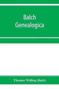 Cover image for Balch Genealogica