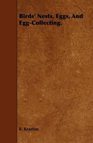 Cover image for Birds' Nests, Eggs, and Egg-Collecting.
