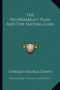 Cover image for The No-Breakfast Plan and the Fasting-Cure