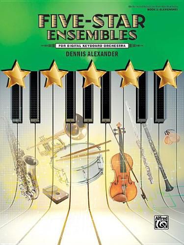 Five-Star Ensembles, Bk 2: 6 Colorful Arrangements for Digital Keyboard Orchestra