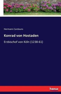 Cover image for Konrad von Hostaden: Erzbischof von Koeln (1238-61)