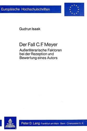 Cover image for Der Fall C.F. Meyer: Ausserliterarische Faktoren Bei Der Rezeption Und Bewertung Eines Autors