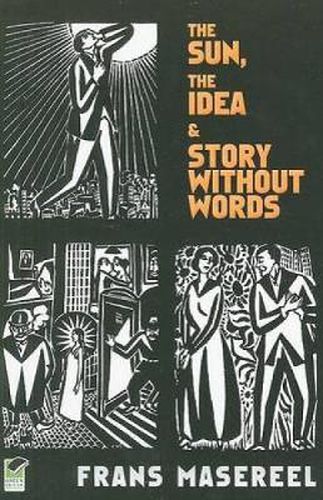 Cover image for The Sun, the Idea & Story Without Words: Three Graphic Novels