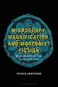 Cover image for Microscopy, Magnification and Modernist Fiction