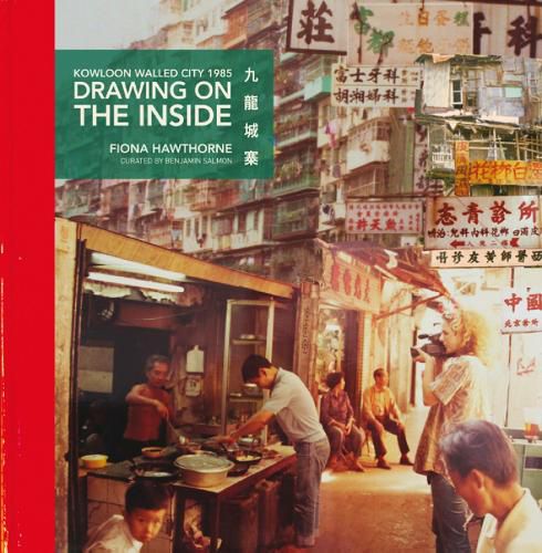 Cover image for Drawing on the Inside: Kowloon Walled City 1985