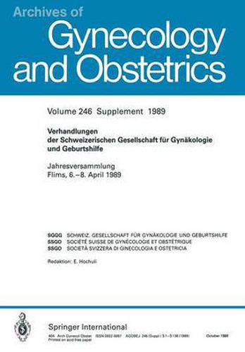 Verhandlungen Der Schweizerischen Gesellschaft Fur Gynakologie Und Geburtshilfe: Jahresversammlung Flims, 6.-8. April 1989