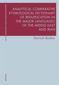 Cover image for Analytical Comparative Etymological Dictionary of Reduplication in the Major Languages of the Middle East and Iran