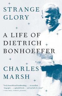 Cover image for Strange Glory: A Life of Dietrich Bonhoeffer