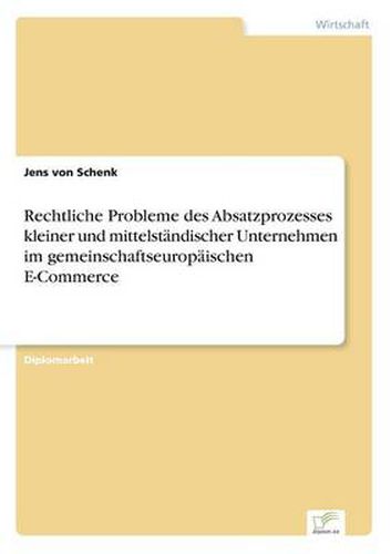 Cover image for Rechtliche Probleme des Absatzprozesses kleiner und mittelstandischer Unternehmen im gemeinschaftseuropaischen E-Commerce