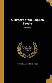 Cover image for A History of the English People; Volume 1