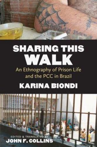 Cover image for Sharing This Walk: An Ethnography of Prison Life and the PCC in Brazil