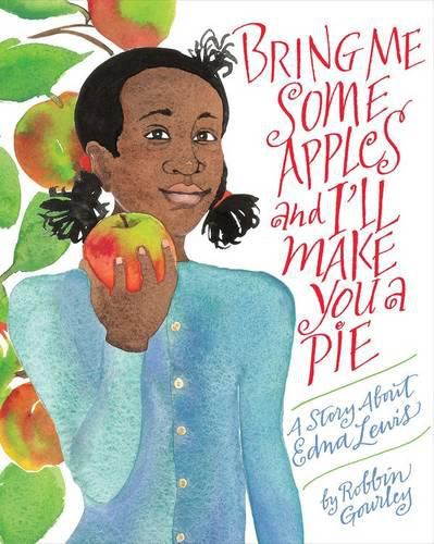 Cover image for Bring Me Some Apples and I'll Make You a Pie: A Story About Edna Lewis