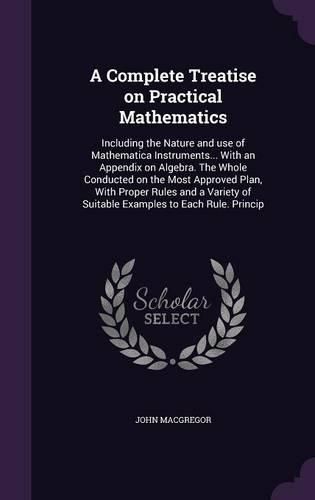 Cover image for A Complete Treatise on Practical Mathematics