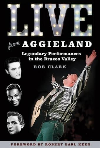 Cover image for Live from Aggieland: Legendary Performances in the Brazos Valley