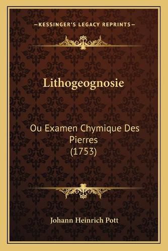 Lithogeognosie: Ou Examen Chymique Des Pierres (1753)