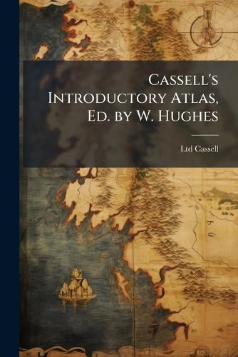 Cover image for Cassell's Introductory Atlas, Ed. by W. Hughes