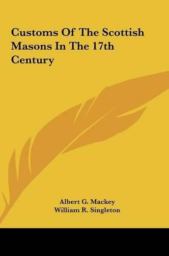 Customs of the Scottish Masons in the 17th Century Customs of the Scottish Masons in the 17th Century