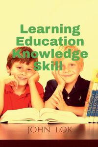 Cover image for Learning Education Knowledge Skill