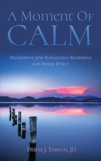 Cover image for A Moment of Calm: Meditative and Reflective Readings for Inner Peace