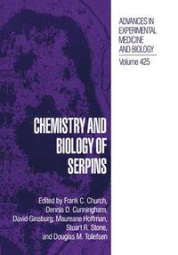 Cover image for Chemistry and Biology of Serpins: Proceedings of an International Symposium Held in Chapel Hill, North Carolina, April 13-16, 1996