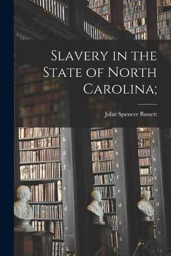 Slavery in the State of North Carolina;