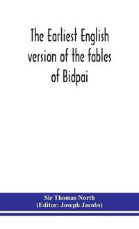 Cover image for The earliest English version of the fables of Bidpai; The morall philosophie of Doni