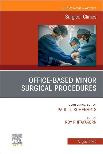 Cover image for Office-Based Minor Surgical Procedures, An Issue of Surgical Clinics: Volume 105-4
