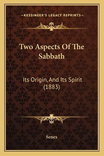 Two Aspects of the Sabbath: Its Origin, and Its Spirit (1883)