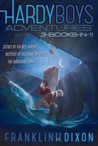Cover image for Hardy Boys Adventures 3-Books-In-1!: Secret of the Red Arrow; Mystery of the Phantom Heist; The Vanishing Game