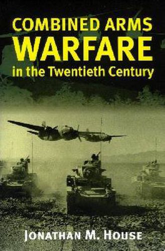 Cover image for Combined Arms Warfare in the Twentieth Century