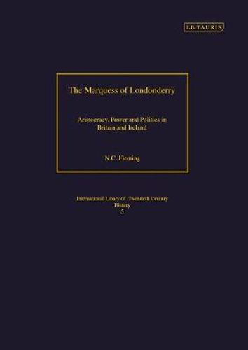 Cover image for Lord Londonderry: Aristocracy, Power and Politics in Britain and Ireland