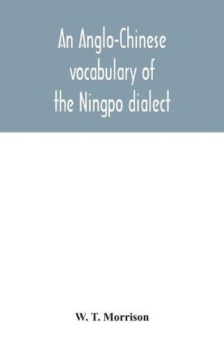 Cover image for An Anglo-Chinese vocabulary of the Ningpo dialect