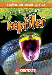 Cover image for Los Ciclos de Vida de Los Reptiles (Reptile Life Cycles)