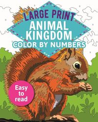 Cover image for Large Print Animal Kingdom Color by Numbers: Easy to Read