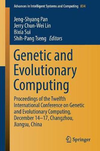 Cover image for Genetic and Evolutionary Computing: Proceedings of the Twelfth International Conference on Genetic and Evolutionary Computing, December 14-17, Changzhou, Jiangsu, China