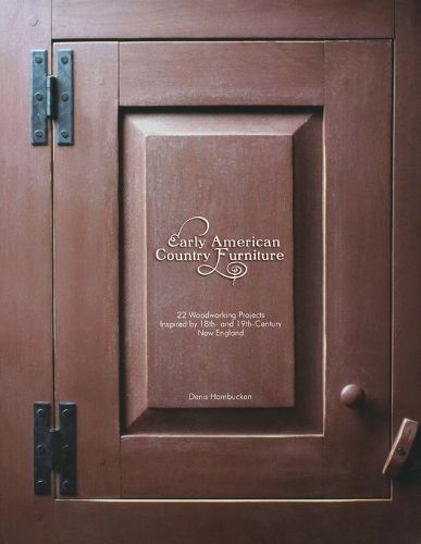 Cover image for Early American Country Furniture: 22 Woodworking Projects Inspired by 18th and 19th Century New England Woodworkers