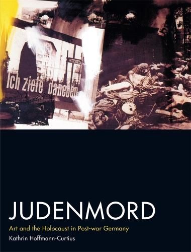 Judenmord: Art and the Holocaust in Post-war Germany