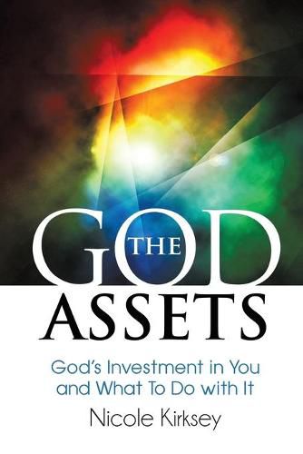 The God Assets: God's Investment in You and What to do With It