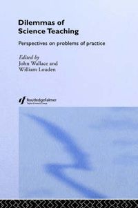 Cover image for Dilemmas of Science Teaching: Perspectives on Problems of Practice