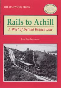 Cover image for Rails to Achill: A West of Ireland Branch Line