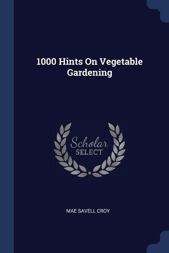 Cover image for 1000 Hints on Vegetable Gardening