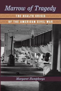 Cover image for Marrow of Tragedy: The Health Crisis of the American Civil War