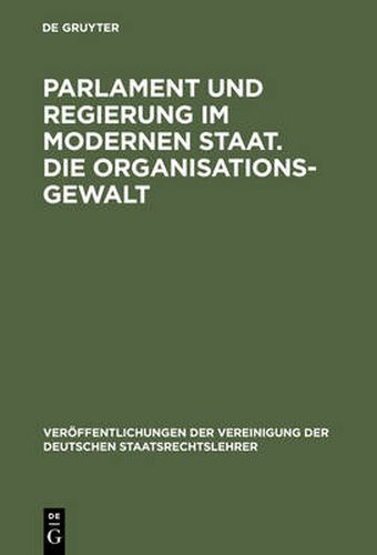 Cover image for Parlament und Regierung im modernen Staat. Die Organisationsgewalt