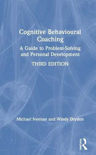 Cognitive Behavioural Coaching: A Guide to Problem-Solving and Personal Development