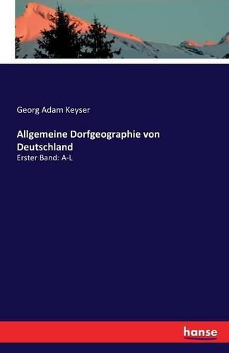 Cover image for Allgemeine Dorfgeographie von Deutschland: Erster Band: A-L